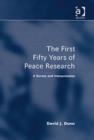 Image for The first fifty years of peace research  : a survey and interpretation