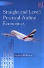 Image for Straight and level  : practical airline economics