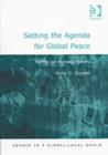 Image for Setting the agenda for global peace  : conflict and consensus building