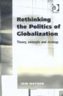 Image for Rethinking the Politics of Globalization