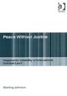 Image for Peace without justice  : hegemonic instability or international criminal law?