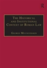 Image for The Historical and Institutional Context of Roman Law