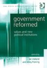 Image for Government reformed  : values and new political institutions