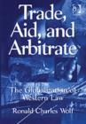 Image for Trade, aid, and arbitrate  : the globalization of Western law