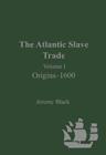 Image for The Atlantic slave tradeVol. 1: Origins-1600 : v. 1 : Origins - 1600