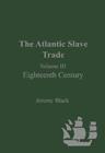 Image for The Atlantic slave tradeVol. 3: Eighteenth century