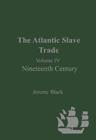 Image for The Atlantic slave tradeVol. 4: Nineteenth century : v. 4 : Nineteenth Century