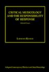 Image for Critical musicology and the responsibility of response  : selected essays
