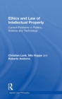 Image for Ethics and law of intellectual property  : current problems in politics, science and technology