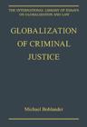 Image for Globalization of Criminal Justice