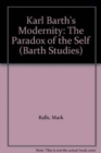Image for Karl Barth&#39;s modernity  : re-centering the subject
