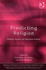Image for Predicting religion  : Christian, secular and alternative futures