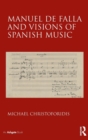 Image for Manuel de Falla and Visions of Spanish Music