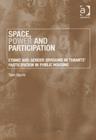 Image for Space, power and participation  : ethnic and gender divisions in tenants&#39; participation in public housing