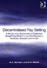 Image for Decentralised pay setting  : a study of the outcomes of collective bargaining reform in the civil service in Australia, Sweden and the UK