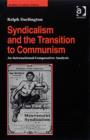 Image for Syndicalism and the transition to communism  : an international comparative analysis