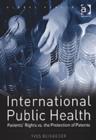 Image for International public health  : patients&#39; rights vs. the protection of patents