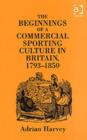 Image for The beginnings of a commercial sporting culture in Britain, 1793-1850