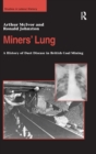 Image for Miner&#39;s lung  : a history of dust disease in British coal mining