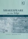 Image for Shakespeare on the edge  : border-crossing in the tragedies and the Henriad