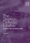 Image for The Strategic Defence Initiative  : US policy and the Soviet Union