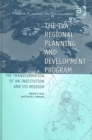 Image for The TVA regional planning and development program  : the transformation of an institution and its mission