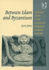 Image for Between Islam and Byzantium