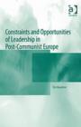 Image for Constraints and Opportunities of Leadership in Post-Communist Europe