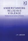 Image for Understanding religious violence  : thinking outside the box on terrorism