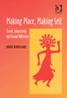 Image for Making place, making self  : travel, subjectivity and sexual difference