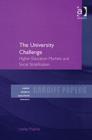Image for The university challenge  : higher education markets and social stratification