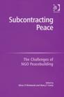Image for Subcontracting peace  : the challenges of NGO peacebuilding