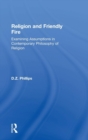Image for Religion and friendly fire  : examining assumptions in contemporary philosophy of religion