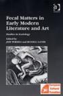 Image for Fecal Matters in Early Modern Literature and Art