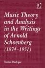 Image for Music Theory and Analysis in the Writings of Arnold Schoenberg (1874–1951)