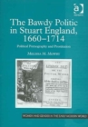 Image for The bawdy politic in late Stuart England, 1660-1714  : political pornography and prostitution