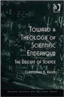 Image for Towards a theology of scientific endeavour  : the descent of science