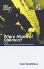Image for Who&#39;s afraid of children?  : children, conflict and international relations