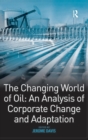 Image for The Changing World of Oil: An Analysis of Corporate Change and Adaptation