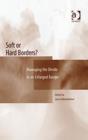 Image for Soft or hard borders?  : managing the divide in an enlarged Europe