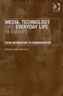 Image for Media, technology and everyday life in Europe  : from information to communication