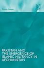 Image for Pakistan and the Emergence of Islamic Militancy in Afghanistan