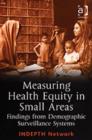 Image for Measuring health equity in small areas  : findings from demographic surveillance systems