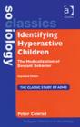 Image for Identifying hyperactive children  : the medicalization of deviant behavior