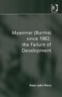 Image for Myanmar (Burma) since 1962: the Failure of Development