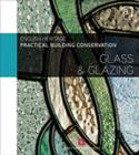 Image for Practical Building Conservation: Glass and Glazing