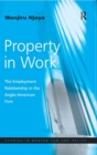Image for Property in work  : the employment relationship in the Anglo-American firm