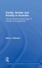 Image for Family, gender and kinship in Australia  : the social and cultural logic of practice and subjectivity