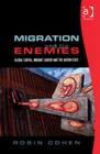 Image for Migration and its enemies  : global capital, migrant labour and the nation-state