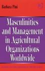 Image for Masculinities and management in agricultural organisations worldwide